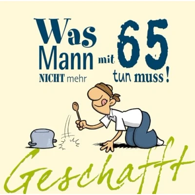 Abbildung von Geschafft: Was Mann mit 65 nicht mehr tun muss!: Lustiges Geschenkbuch für Männer zum 65. Geburtstag witzigen Cartoons, satirischen Texten und viel Optimismus
