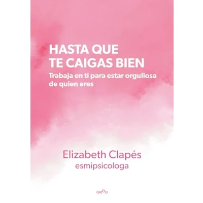 Abbildung von Hasta que te caigas bien: Trabaja en ti para estar orgullosa de quien eres (Montena)