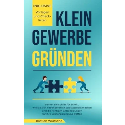 Abbildung von Kleingewerbe gründen: Lernen Sie Schritt für Schritt, wie sich nebenberuflich selbstständig machen und die richtigen Entscheidungen Ihre Existenzgründung treffen