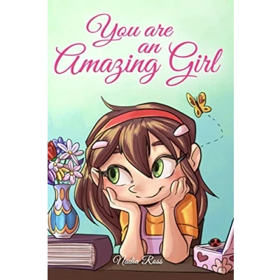 Abbildung von You are an Amazing Girl: A Collection of Inspiring Stories about Courage, Friendship, Inner Strength and Self Confidence (Motivational Books for Children)