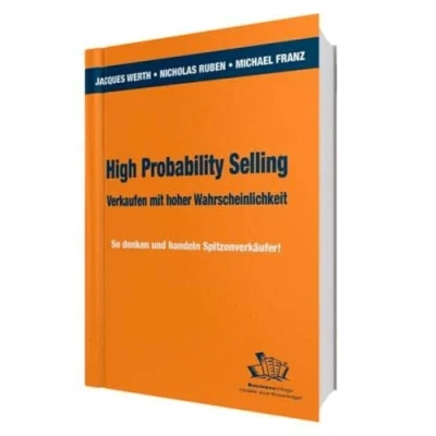Abbildung von High Probability Selling Verkaufen mit hoher Wahrscheinlichkeit: So denken und handeln Spitzenverkäufer!