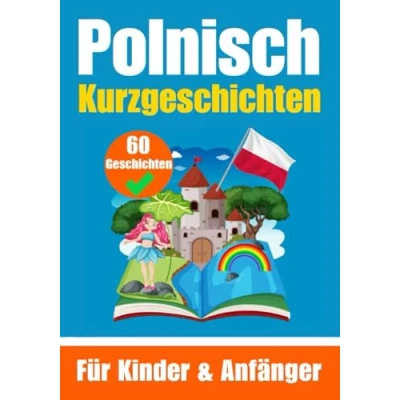 Abbildung von 60 Kurzgeschichten auf Polnisch Ein zweisprachiges Buch Deutsch und zum Erlernen der polnischen Sprache für Kinder ... Köpfe (Bücher Polnischlernen, Band 5)
