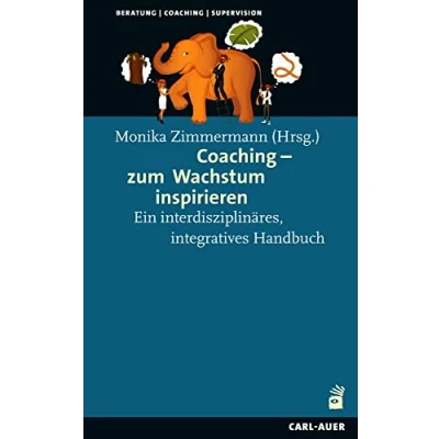 Abbildung von Coaching zum Wachstum inspirieren: Ein interdisziplinäres, integratives Handbuch (Beratung, Coaching, Supervision)