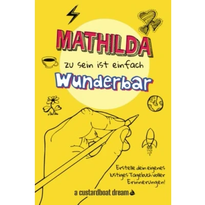 Abbildung von Mathilda zu sein ist einfach wunderbar: Ein personalisiertes (DIY) eigenes lustiges Tagebuch