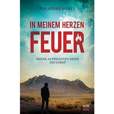 Abbildung von In meinem Herzen Feuer: Meine aufregende Reise ins Gebet