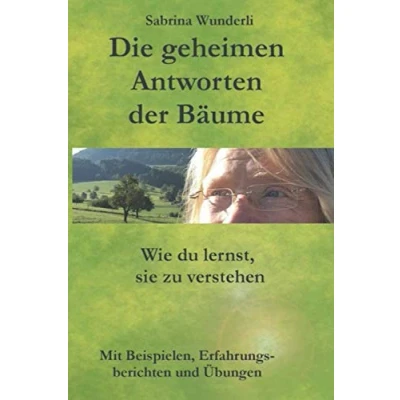 Abbildung von Die geheimen Antworten der Bäume: Wie du lernst sie zu verstehen