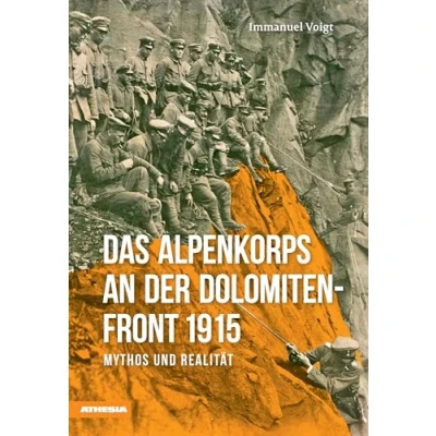 Abbildung von Das Alpenkorps an der Dolomiten Front 1915: Mythos und Realität