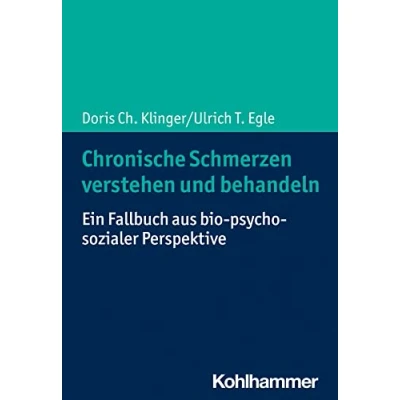 Abbildung von Chronische Schmerzen verstehen und behandeln: Ein Fallbuch aus bio psycho sozialer Perspektive