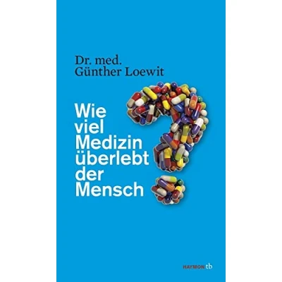 Abbildung von Wie viel Medizin überlebt der Mensch? (HAYMON TASCHENBUCH)
