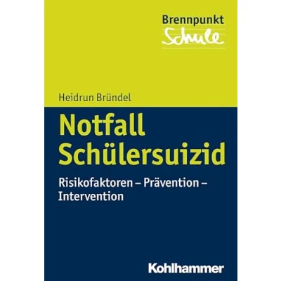Abbildung von Notfall Schülersuizid: Risikofaktoren Prävention Intervention (Brennpunkt Schule)