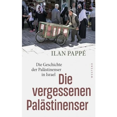 Abbildung von Die vergessenen Palästinenser: Geschichte der Palästinenser in Israel