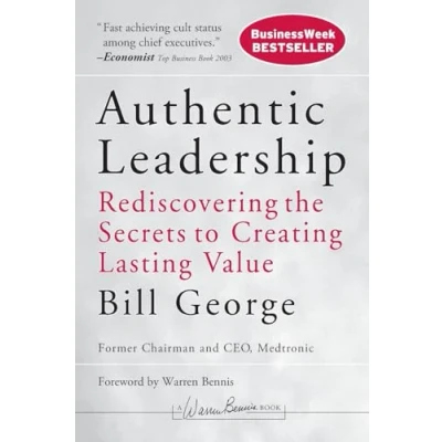 Abbildung von Authentic Leadership: Rediscovering the Secrets to Creating Lasting Value (J B Warren Bennis)