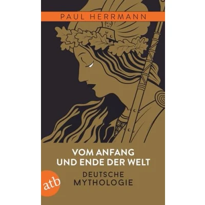 Abbildung von Vom Anfang und Ende der Welt Deutsche Mythologie