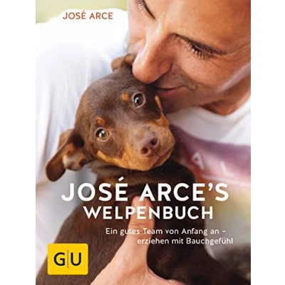 Abbildung von José Arces Welpenbuch: Ein gutes Team von Anfang an erziehen mit Bauchgefühl (GU Welpen)