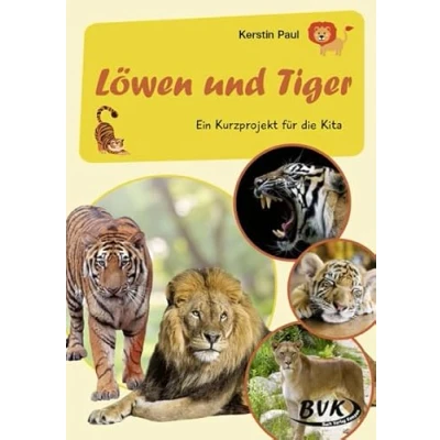Abbildung von Löwen und Tiger: Ein Kurzprojekt für die Kita (Kita Kurzprojekte) (BVK