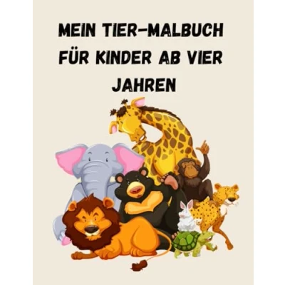 Abbildung von Ein Tier Malbuch für Kinder ab vier Jahren: Tiere zum Ausmalen