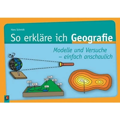 Abbildung von So erkläre ich Geografie: Modelle und Versuche einfach anschaulich