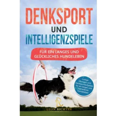 Abbildung von Denksport und Intelligenzspiele für ein langes glückliches Hundeleben: Lustige fordernde Übungen die optimale Hundeerziehung Intelligenzspielzeug Hunde inkl. Hundespiele