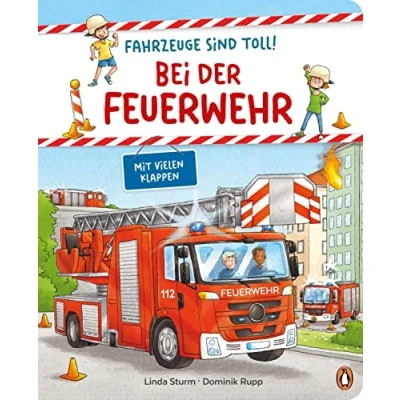 Abbildung von Fahrzeuge sind toll! Bei der Feuerwehr: Pappbilderbuch mit Klappen für Kinder ab 2 Jahren (Die toll Reihe, Band 2)