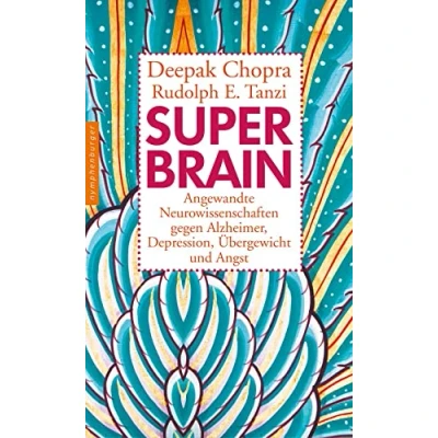 Abbildung von Super Brain: Angewandte Neurowissenschaften gegen Alzheimer, Depression, Übergewicht und Angst