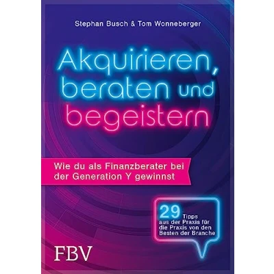 Abbildung von Akquirieren, beraten und begeistern: Wie du als Finanzberater bei der Generation Y gewinnst
