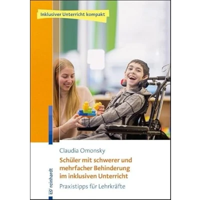 Abbildung von Schüler mit schwerer und mehrfacher Behinderung im inklusiven Unterricht: Praxistipps für Lehrkräfte (Inklusiver Unterricht kompakt)