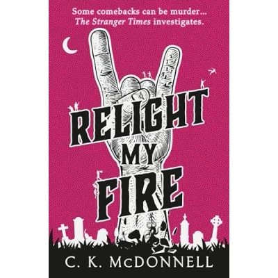 Abbildung von Relight My Fire: (The Stranger Times 4)
