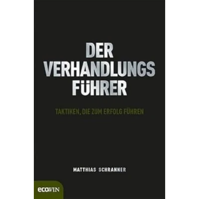 Abbildung von Der Verhandlungsführer: Taktiken, die zum Erfolg führen