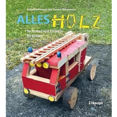 Abbildung von Alles Holz: Techniken und Projekte für Kinder