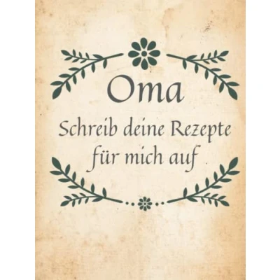 Abbildung von Rezeptbuch zum Selberschreiben: Oma Schreib mir deine Rezepte auf: Großes, leeres Kochbuch für die besten von Din A4 Hardcover