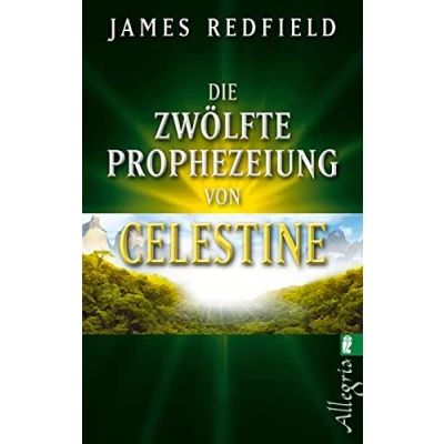 Abbildung von Die zwölfte Prophezeiung von Celestine: Jenseits 2012 (Die Prophezeiungen Celestine, Band 4)