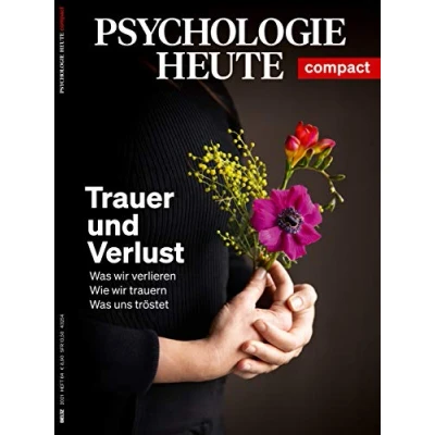 Abbildung von Psychologie Heute Compact 64: Trauer und Verlust: Was wir verlieren Wie trauern uns tröstet
