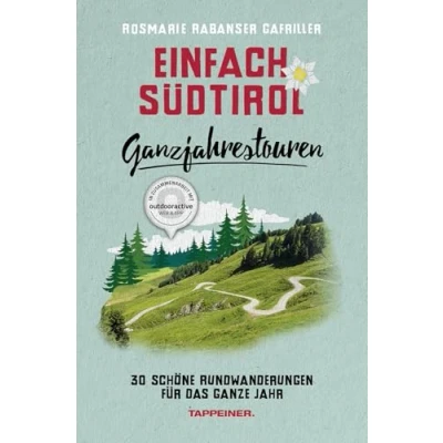 Abbildung von Einfach Südtirol: Ganzjahrestouren: 30 schöne Rundwanderungen für das ganze Jahr