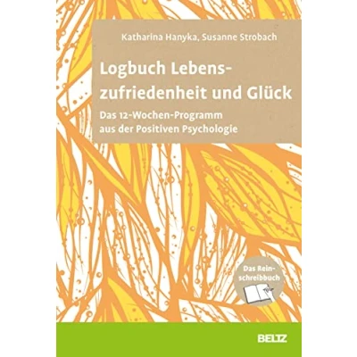 Abbildung von Logbuch Lebenszufriedenheit und Glück: Das 12 Wochen Programm aus der Positiven Psychologie. Reinschreibbuch (Logbücher)