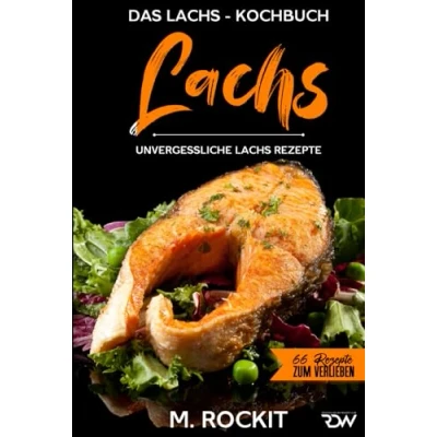 Abbildung von Lachs, Das Lachs Kochbuch. Unvergessliche Rezepte. (66 Rezepte zum Verlieben, Band 68)
