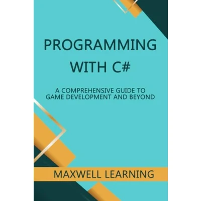 Abbildung von Programming with C#: An In Depth Guide to Game Development and Beyond