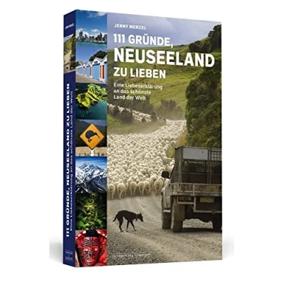 Abbildung von 111 Gründe, Neuseeland zu lieben: Eine Liebeserklärung an das schönste Land der Welt