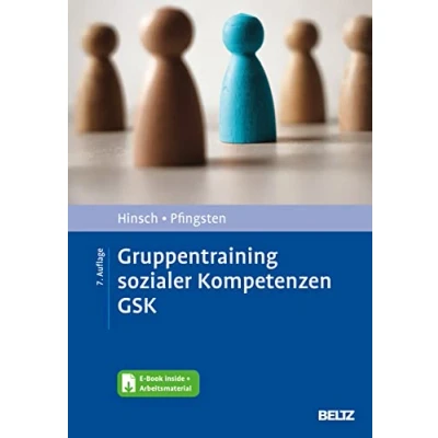 Abbildung von Gruppentraining sozialer Kompetenzen GSK: Grundlagen, Durchführung, Anwendungsbeispiele. Mit E Book inside und Arbeitsmaterial (Materialien für die klinische Praxis)