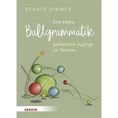 Abbildung von Eine kleine Ballgrammatik: Spielerische Zugänge zur Sprache