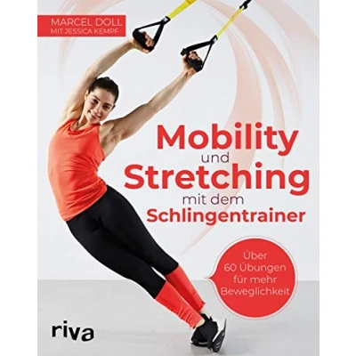 Abbildung von Mobility und Stretching mit dem Schlingentrainer: Über 60 Übungen für mehr Beweglichkeit