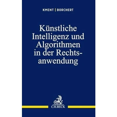 Abbildung von Künstliche Intelligenz und Algorithmen in der Rechtsanwendung: Kurzdarstellung unter Berücksichtigung von Künstlicher Big Data