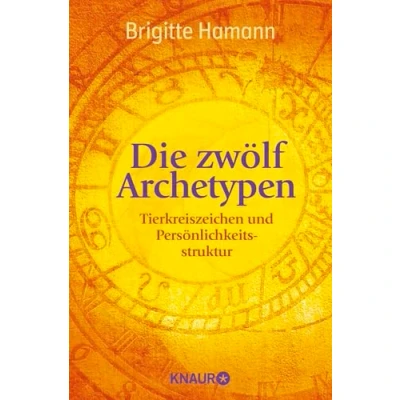 Abbildung von Die zwölf Archetypen: Tierkreiszeichen und Persönlichkeitsstruktur