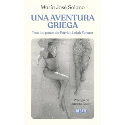 Abbildung von Una aventura griega: Tras los pasos de Patrick Leigh Fermor (Crónica y Periodismo)