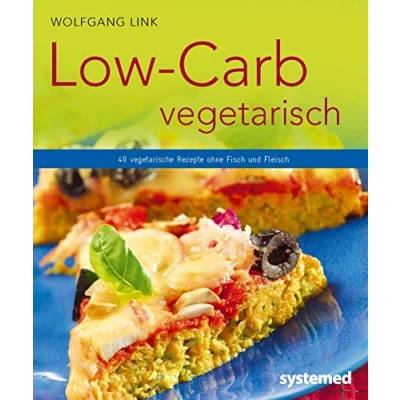 Abbildung von Low Carb vegetarisch: Vegetarische Rezepte ohne Fisch und Fleisch