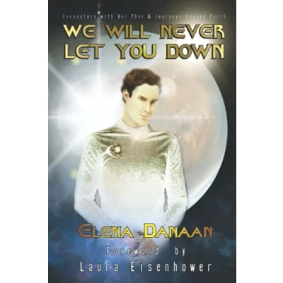 Abbildung von We Will Never Let You Down: Encounters with Val Thor and journeys beyond Earth