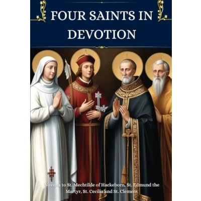 Abbildung von Four Saints in Devotion: Novena to St. Mechtilde of Hackeborn, Edmund the Martyr, Cecilia and Clement