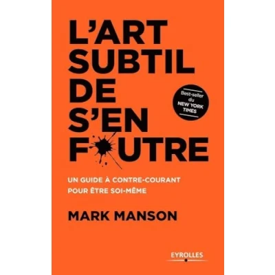 Abbildung von L&#039;art subtil de s&#039;en foutre. Un guide à contre courant pour être soi même