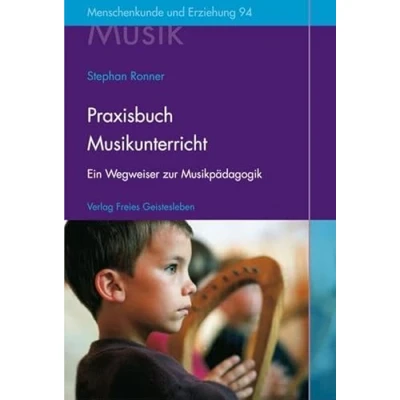 Abbildung von Praxisbuch Musikunterricht: Ein Wegweiser zur Musikpädagogik an Waldorfschulen. (Menschenkunde und Erziehung)