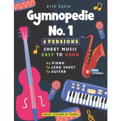 Abbildung von Gymnopedie No. 1 I Erik Satie 6 Versions Sheet Music EASY to HARD: How play Gymnopédie on Piano, Guitar and other instruments Video Tutorials Level Beginner Professional