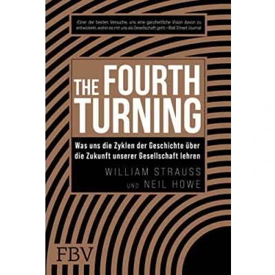 Abbildung von The Fourth Turning: Was uns die Zyklen der Geschichte über Zukunft unserer Gesellschaft lehren
